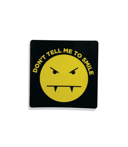 Don't Tell Me To Smile Sticker