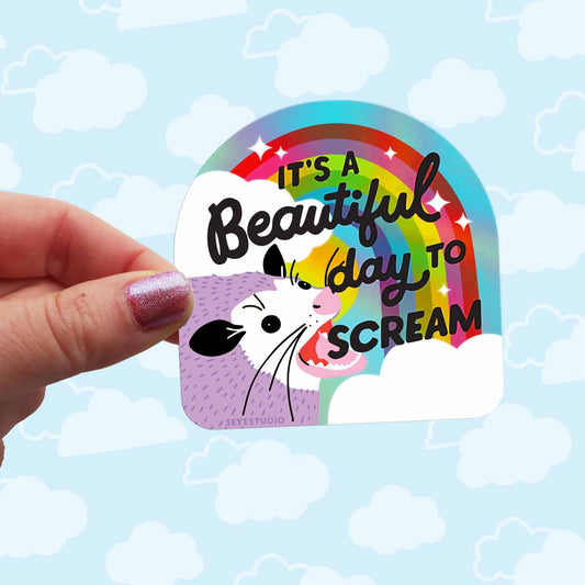 It's a Beautiful Day to Scream Holographic Vinyl Sticker