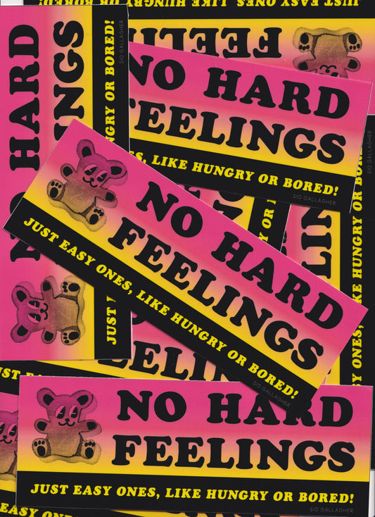 No Hard Feelings bumper sticker