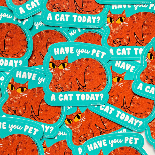 Have You Pet a Cat Today Sticker