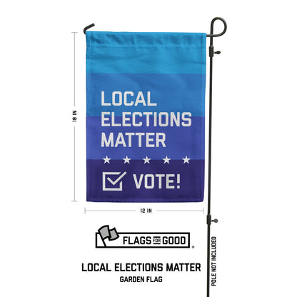 Local Elections Matter Garden Flag