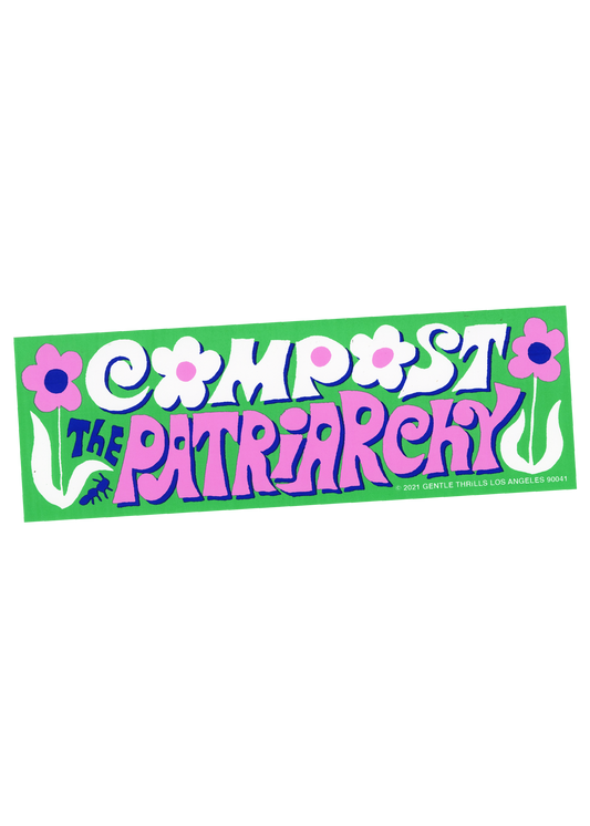 Compost the patriarchy bumper sticker