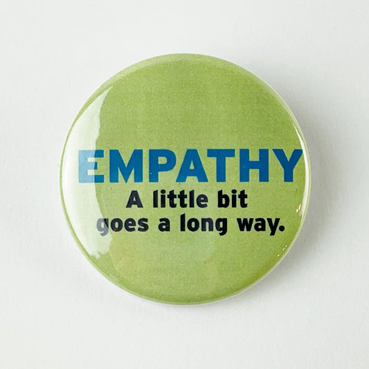 Empathy A Little Bit Goes A Long Way Button