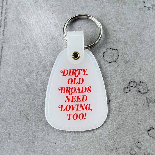 Dirty Old Broads Need Loving Too Saddle Keychain
