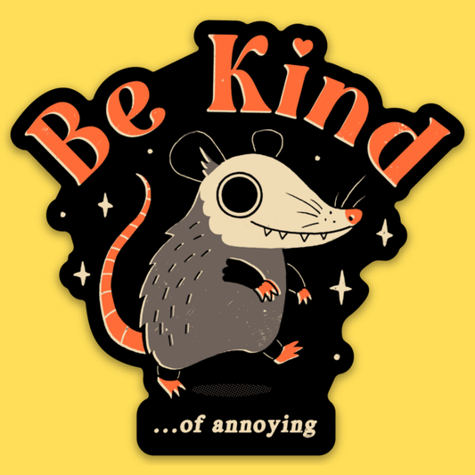 Be Kind of Annoying Sticker