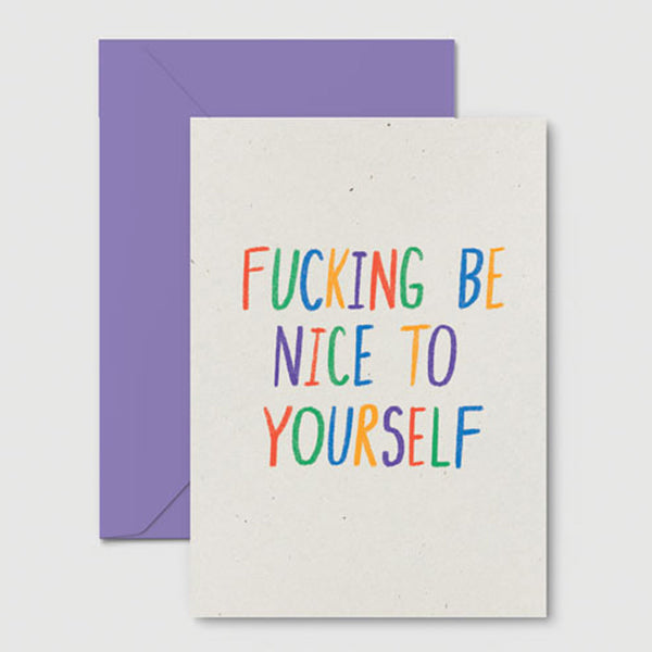 Fucking Be Nice To Yourself Card