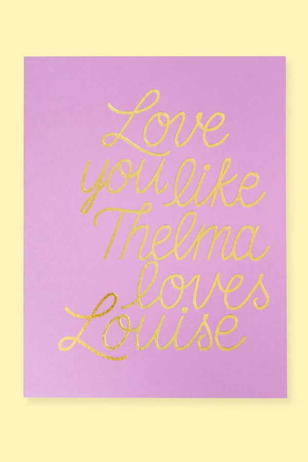 Purple greeting card with gold lettering that says Love you like Thelma loves Louise.