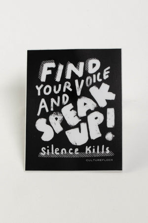 A black rectangular sticker with the words "Find your voice and speak up! Silence kills." 