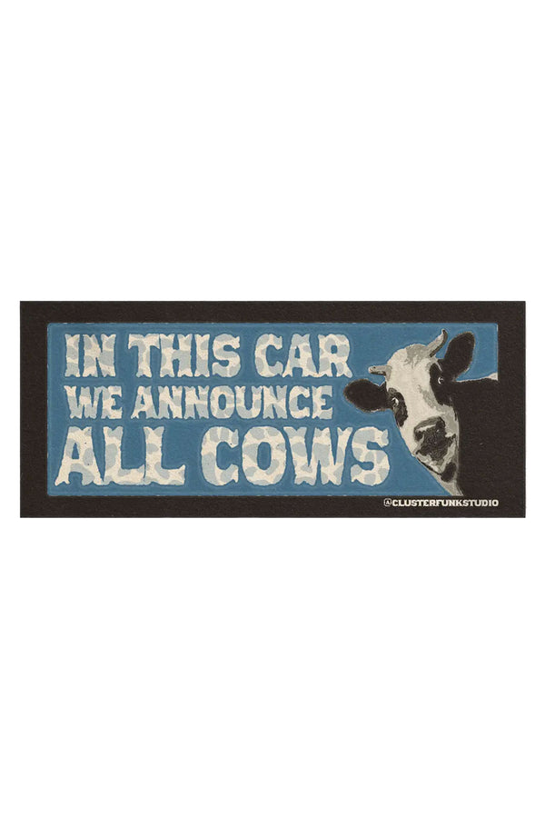Bumper Sticker with a black border over blue. A black and white cow in the corner with cow printed text in white that says In this car we announce all cows. White background.