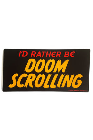 A black rectangular bumper sticker that reads "I'd rather be doom scrolling" in bold yellow and red text.