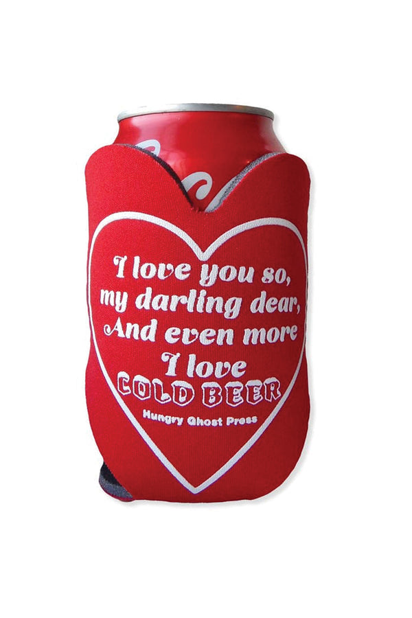 Red heart shaped koozie against a white background. The koozie says I love you so, my darling dear, and even more I Love Cold Beer" with a white line heart around the text. Cold Beer is in block lettering with ice on the top of the letters.