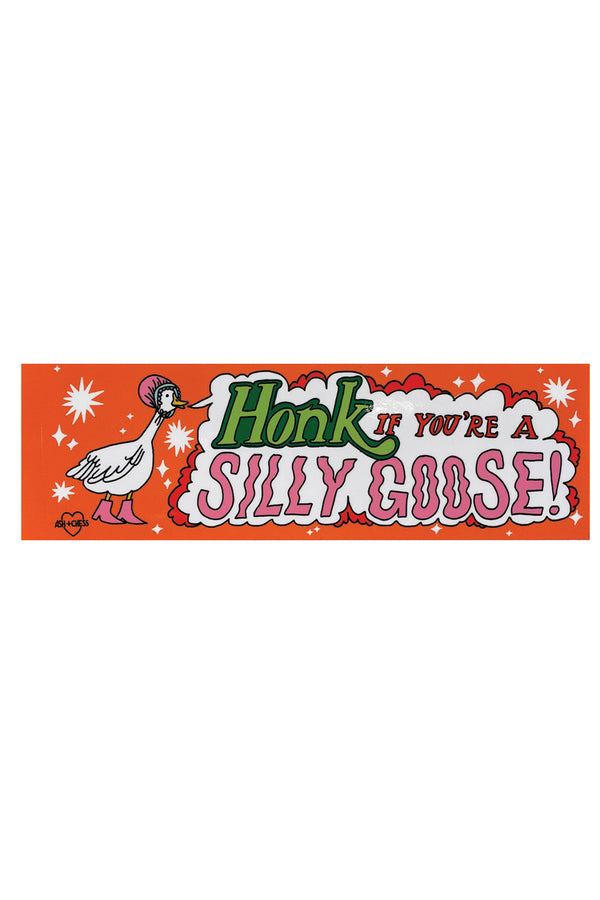 Orange bumper sticker on white background. The sticker features a white goose illustration wearing a pink bonnet. The goose has a text bubble coming from its beak that says "Honk if you're a silly goose!" The text is in Green, red, and pink text.