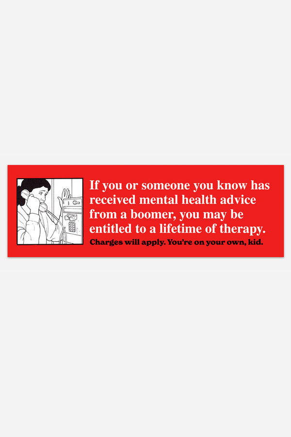A red bumper sticker with an illustration of a woman using a payphone. The white and black text reads "if you or someone you know has received mental health advice from a boomer, you may be entitled to a lifetime of therapy. Charges will apply. You're on your own, kid."