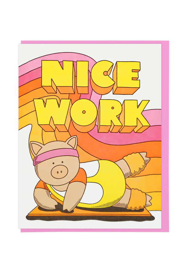 White card with pink envelope on white background. The card features a squiggly rainbow running across the card in pink, orange, and yellow stripes. In yellow block letters on top of the stripes is says Nice Work. Below the wording is a pig wearing a yellow leotard, yellow leg warmers, and a pink sweat band doing leg lifts on a work out mat.
