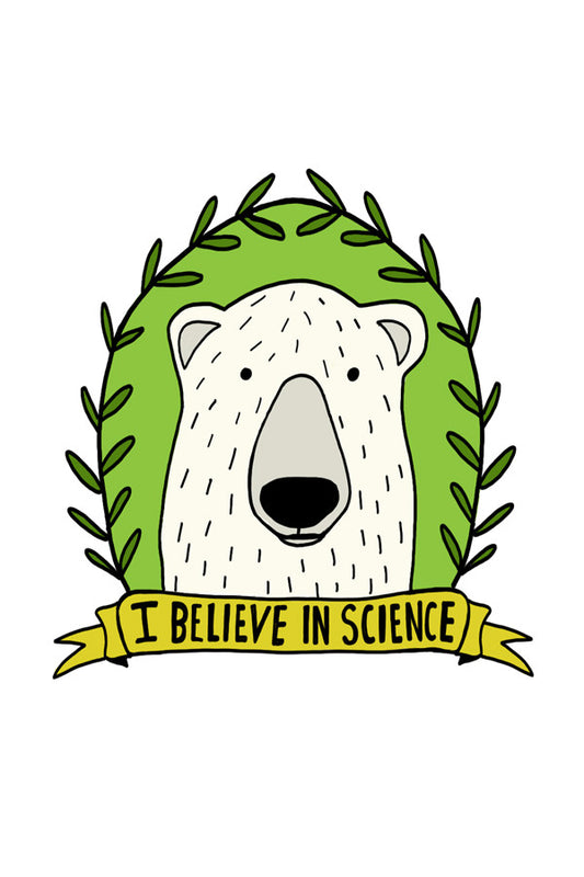 A die-cut sticker of a white polar bear surrounded by green laurel. The bottom has a yellow banner that reads "I believe in science" in black lettering.